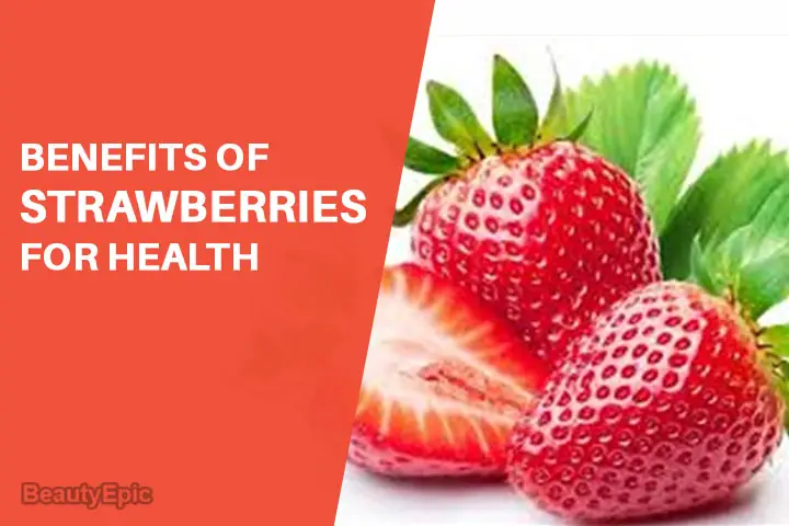 Benefits of Strawberries For Health