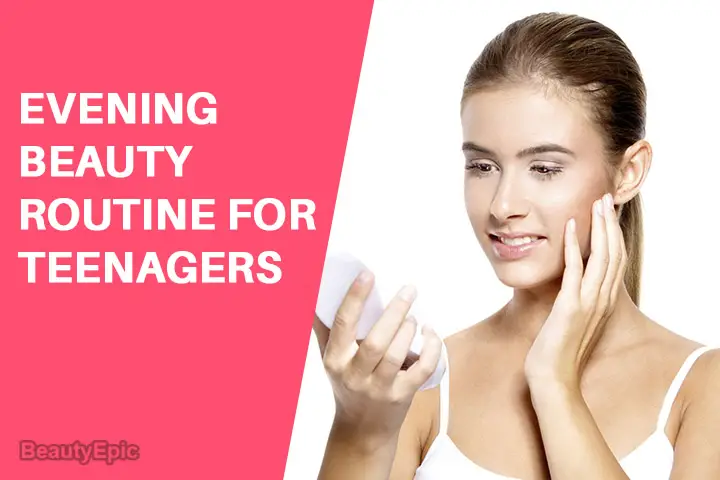 Evening Beauty Routine For Teenagers
