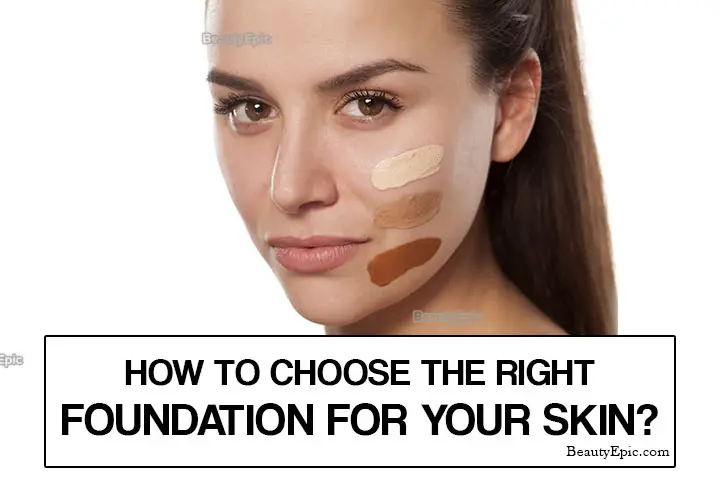 How To Choose The Right Foundation For Your Skin Type And Tone