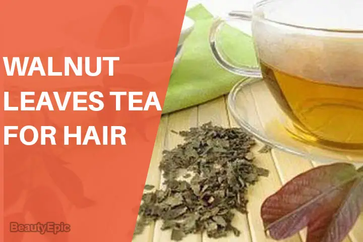 Walnut Leaves Tea For Hair