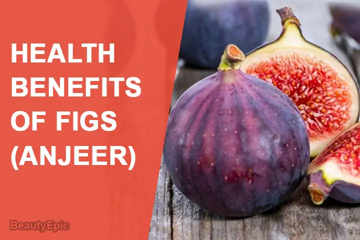 Health Benefits of Figs (Anjeer)