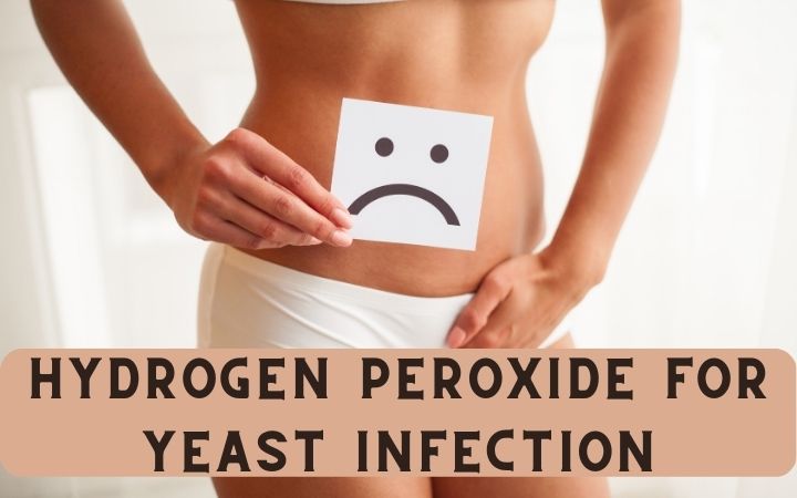 Hydrogen Peroxide for Yeast Infection