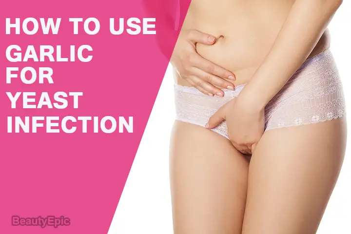 how to use garlic for yeast infection