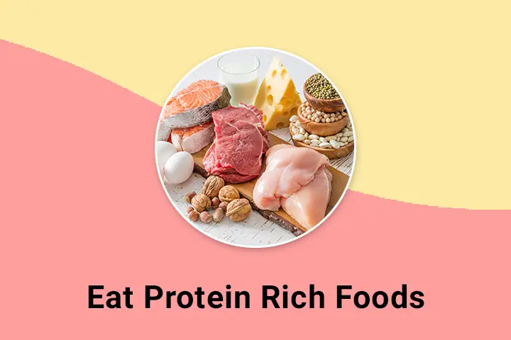 Eat protein rich foods