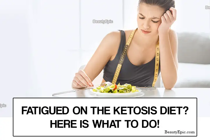 Fatigued on the Ketosis Diet