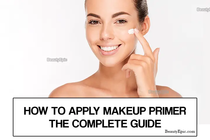 How To Apply Makeup Primer The Complete Guide
