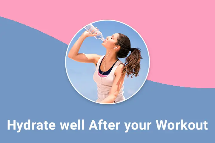 Hydrate well after your workout