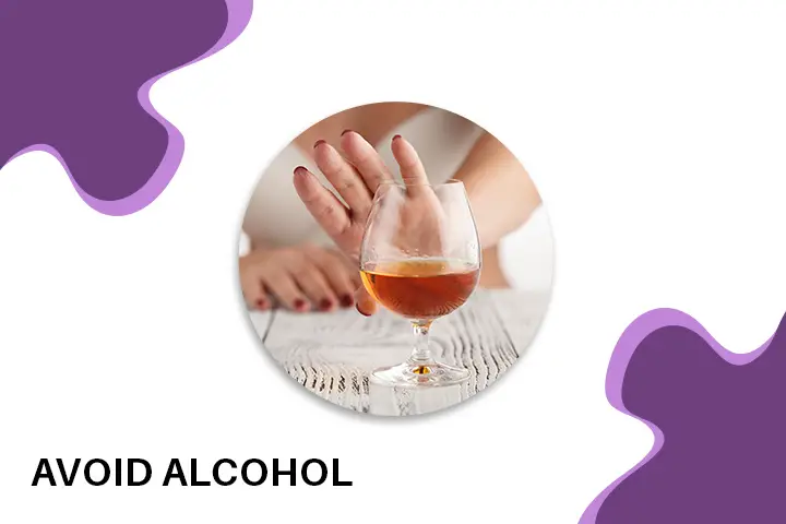 Avoid Alcohol