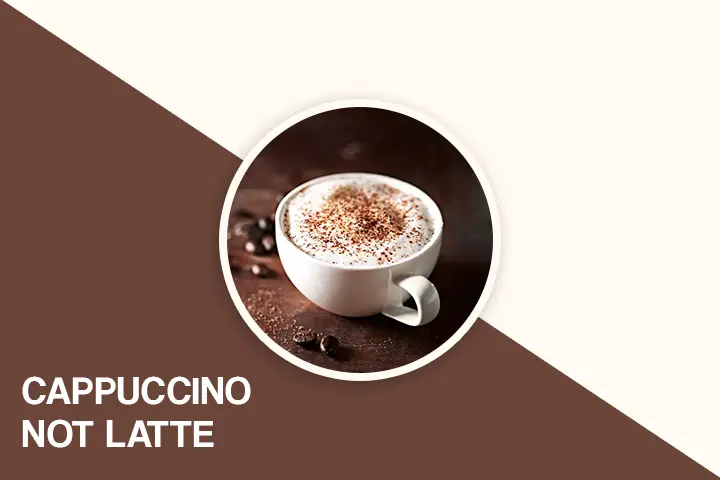 Cappuccino Not Latte for weight loss