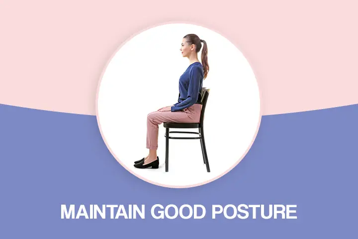 Maintain good posture