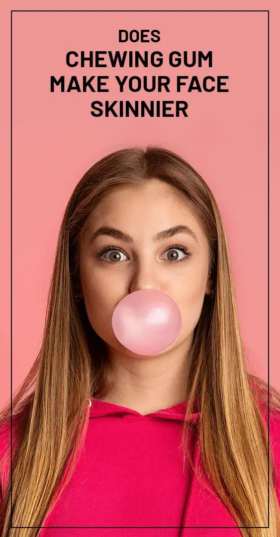 Does Chewing Gum Reduce Your Face Fat 