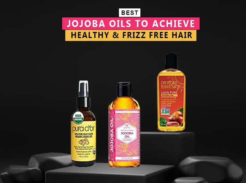 7 Best Jojoba Oils To Achieve Healthy And Frizz Free Hair