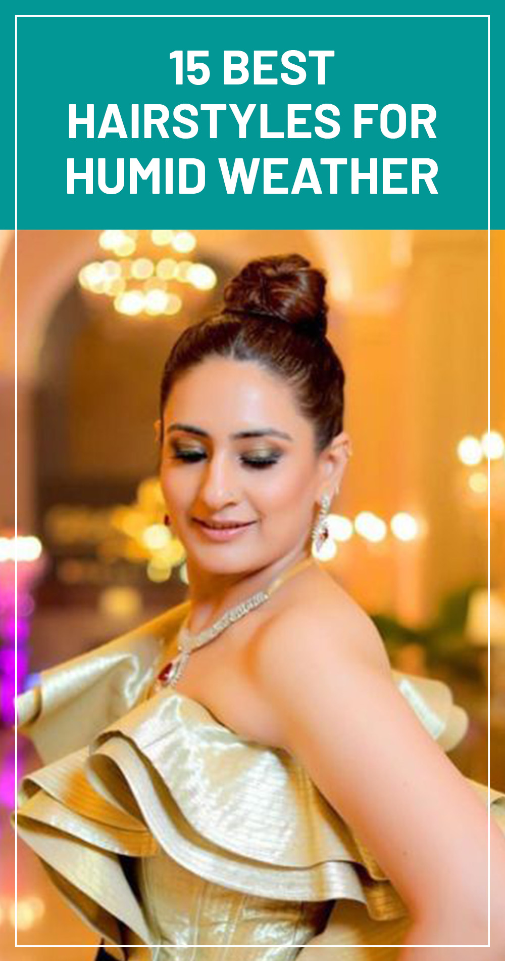 15 Best Hairstyles For Humid Weather