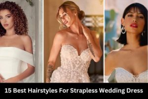 15 Best Hairstyles For Strapless Wedding Dress