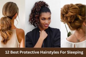 12 Best Protective Hairstyles For Sleeping