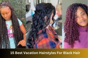 15 Best Vacation Hairstyles For Black Hair