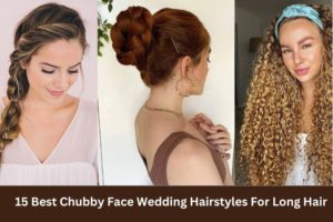 15 Best Chubby Face Wedding Hairstyles For Long Hair