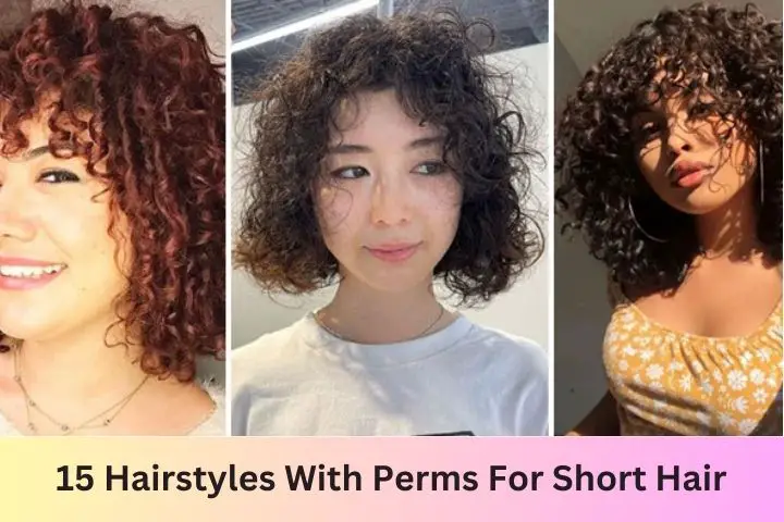 Hairstyles With Perms For Short Hair