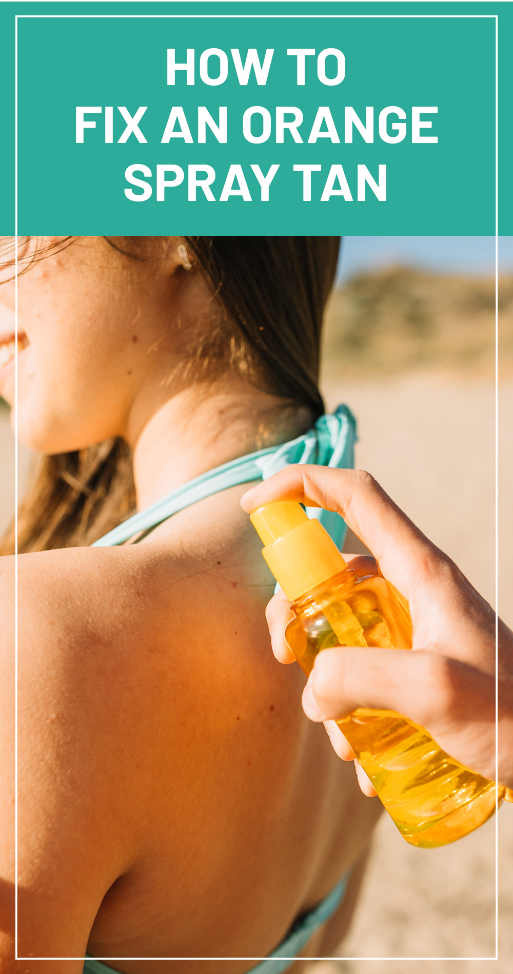 3 Ways To Fix An Orange Spray Tan