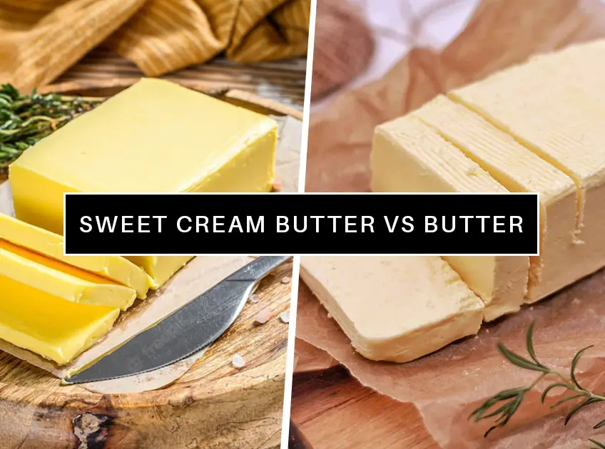 Sweet Cream Butter vs Butter, What Is the Difference