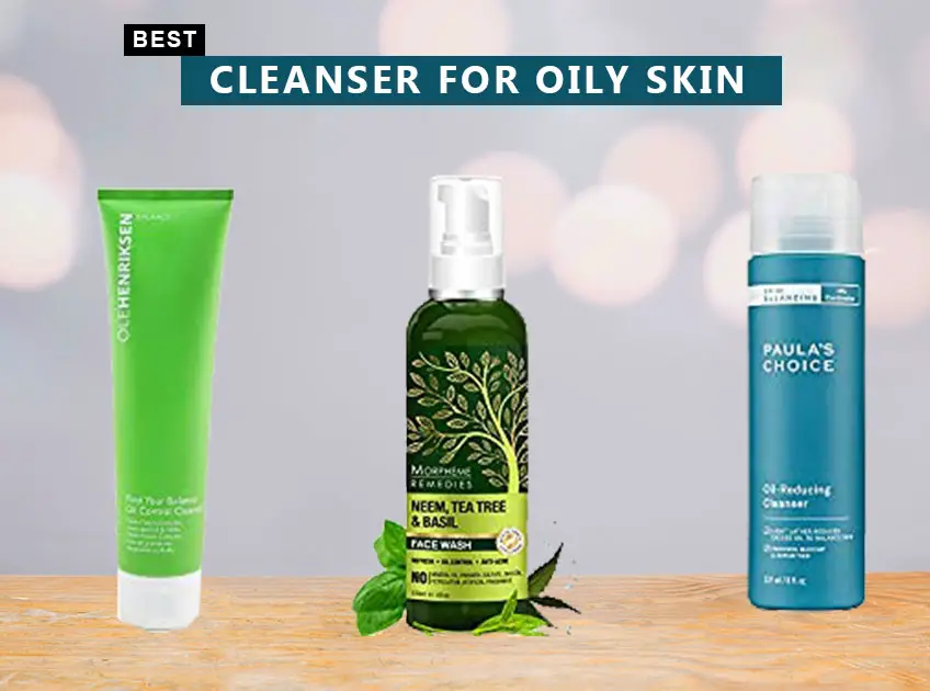 Best Cleanser for Oily Skin