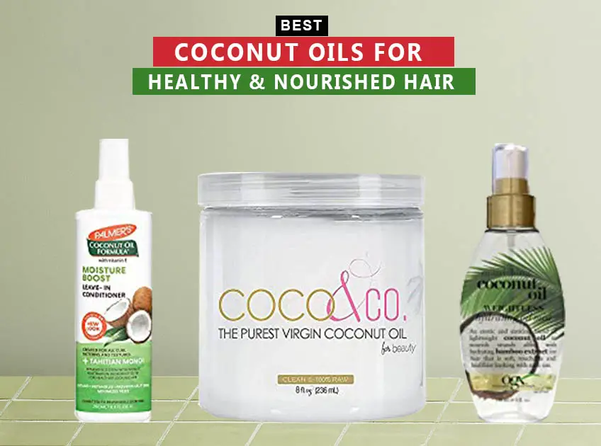 7 Best Coconut Oils For Healthy And Nourished Hair