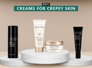 7 Best Creams For Crepey Skin