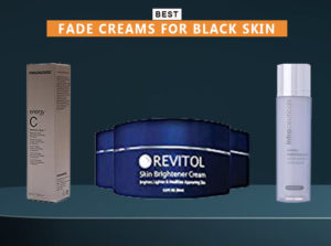 7 Best Fade Creams For Black Skin