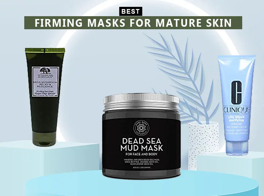7 Best Firming Masks For Mature Skin