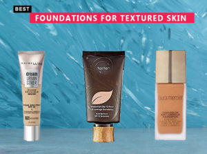 7 Best Foundations For Textured Skin