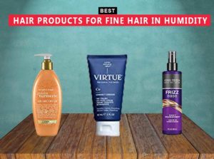 7 Best Hair Products For Fine Hair In Humidity