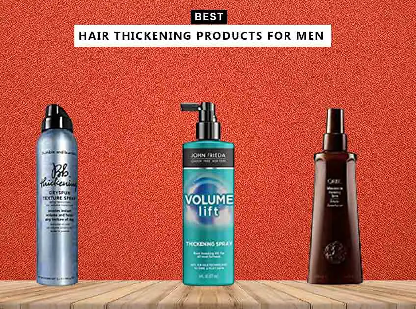 7 Best Hair Thickening Products For Men