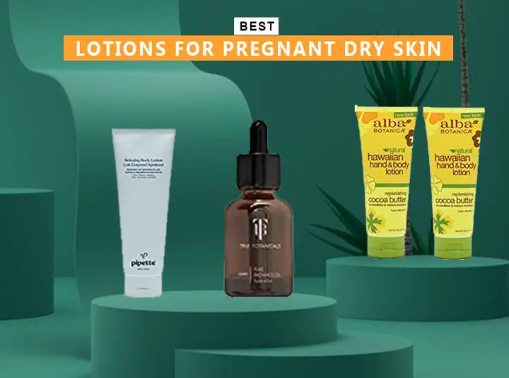 7 Best Lotions For Pregnant Dry Skin In 2023