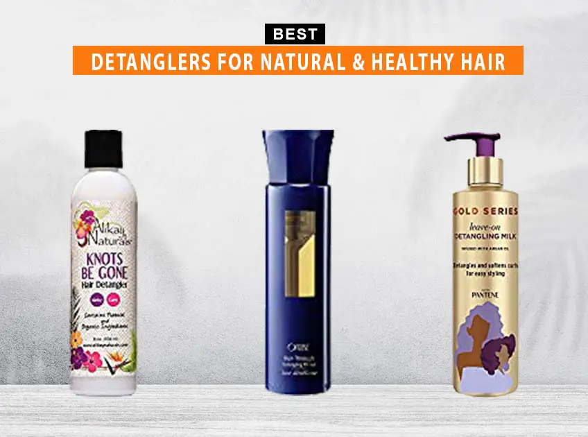 7 The Best Detanglers For Natural And Healthy Hair