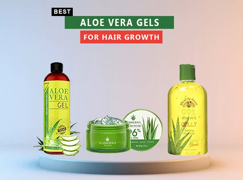 Best Aloe Vera Gels For Hair Growth