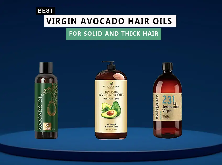 Best Avocado Hair Oils For Thick Hair