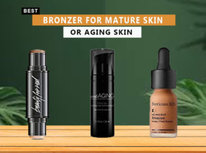 Best Bronzer for Mature Skin or Aging Skin
