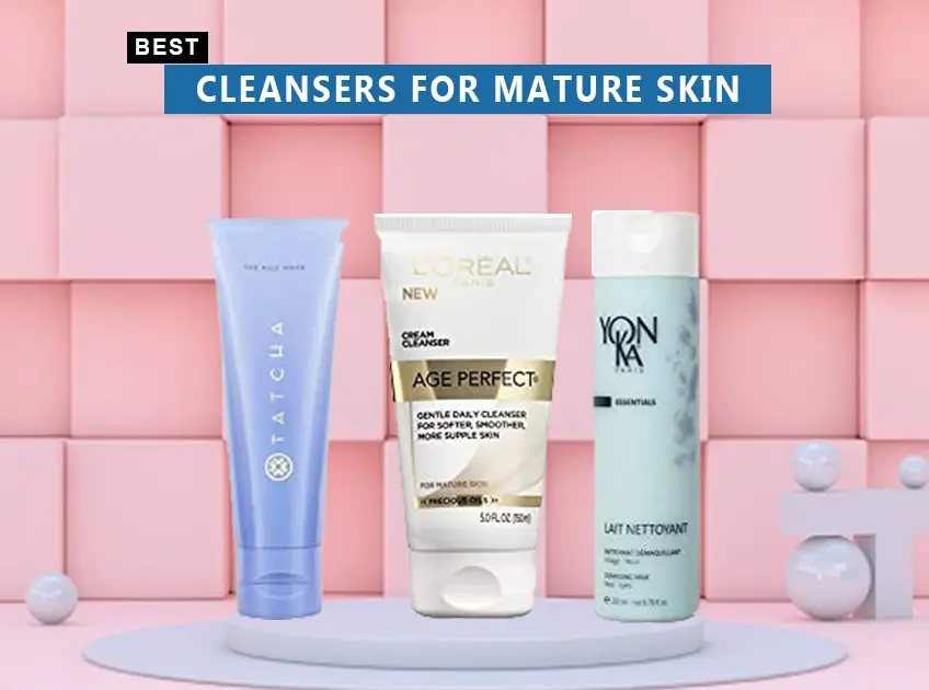 Best Cleansers For Mature Skin
