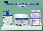Best Creams For Varicose Veins On Legs
