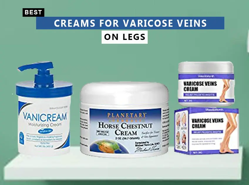 Best Creams For Varicose Veins On Legs