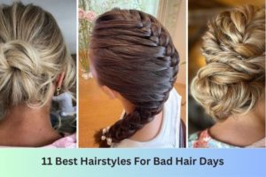 11 Best Hairstyles For Bad Hair Days