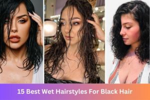 15 Best Wet Hairstyles For Black Hair