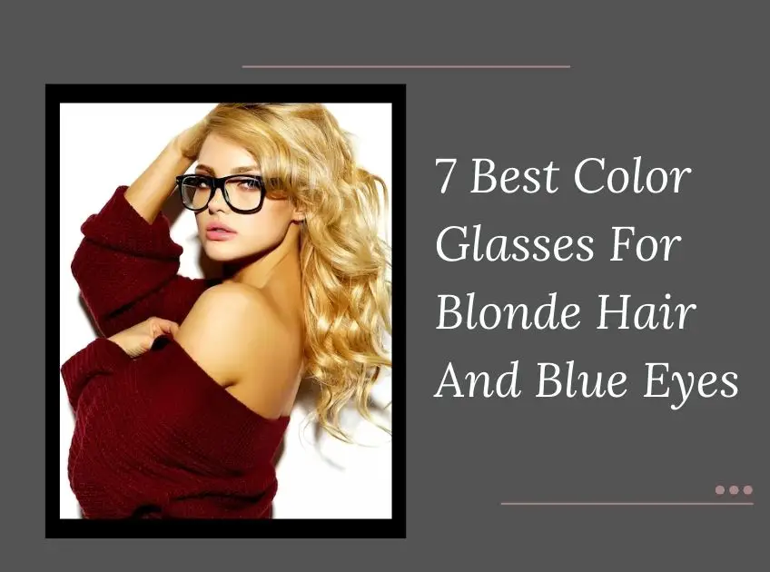 Color Glasses For Blonde Hair And Blue Eyes