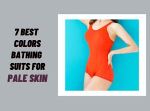 Colors Bathing Suits For Pale Skin