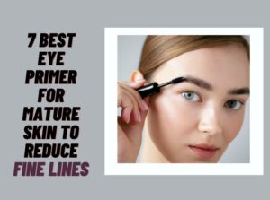 Eye Primer For Mature Skin To Reduce Fine Lines