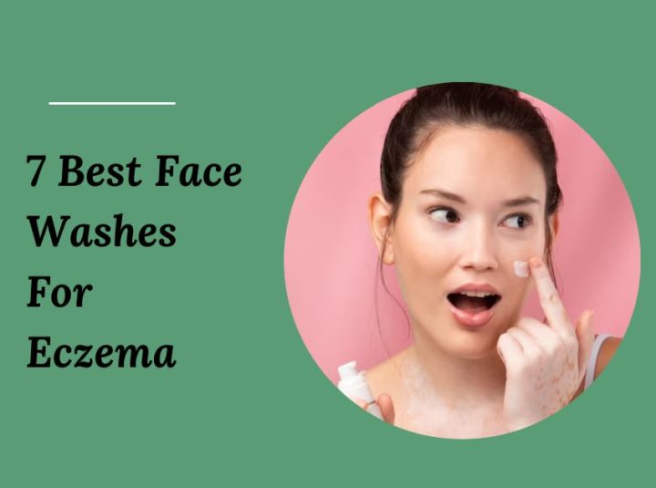 7 Best Face Washes For Eczema In 2023