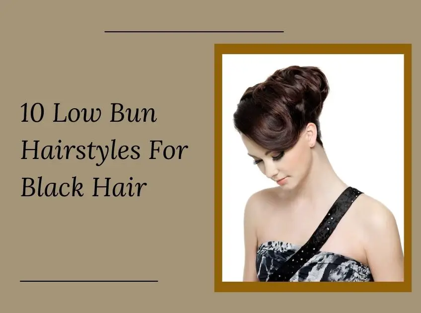Low Bun Hairstyles For Black Hair