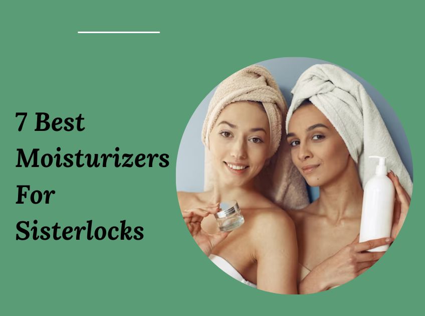 Moisturizers For Sisterlocks