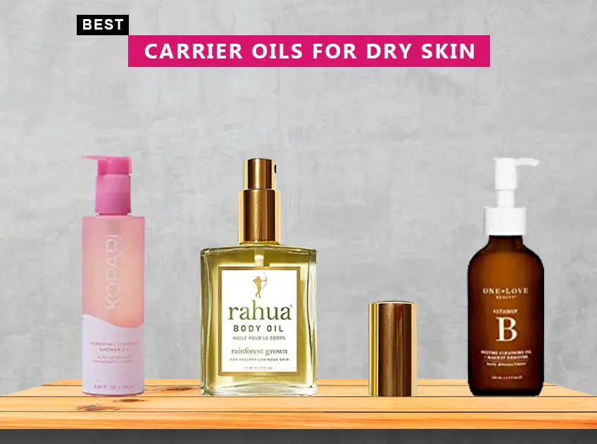 7 Best Carrier Oils For Dry Skin