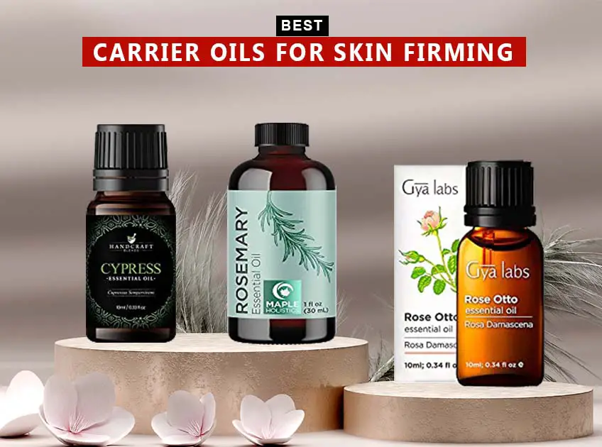 7 Best Carrier Oils For Skin Firming